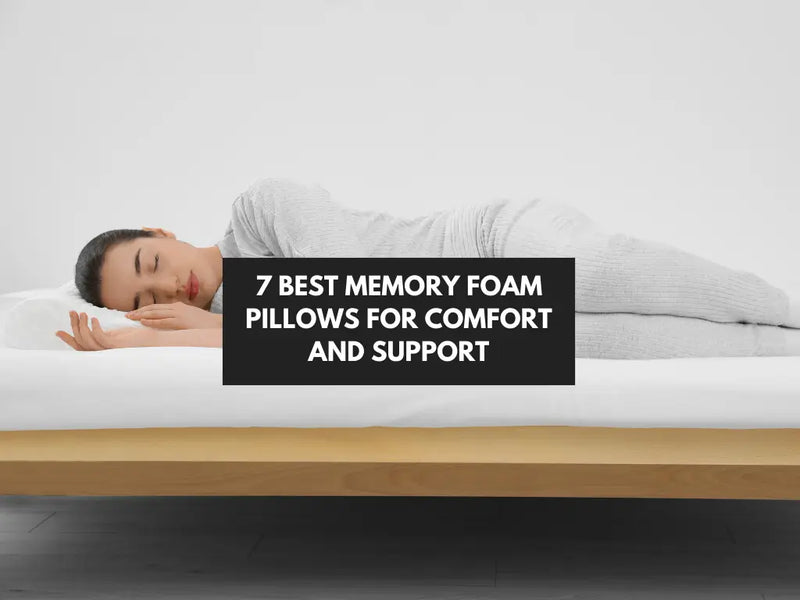 7 Best Memory Foam Pillows for Comfort and Support